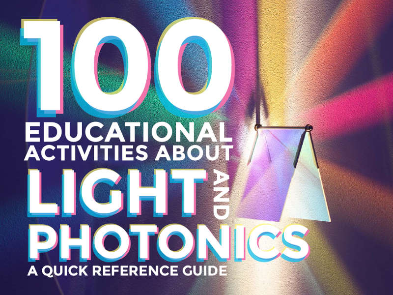 reference guide with 100 educational activities about light and photonics